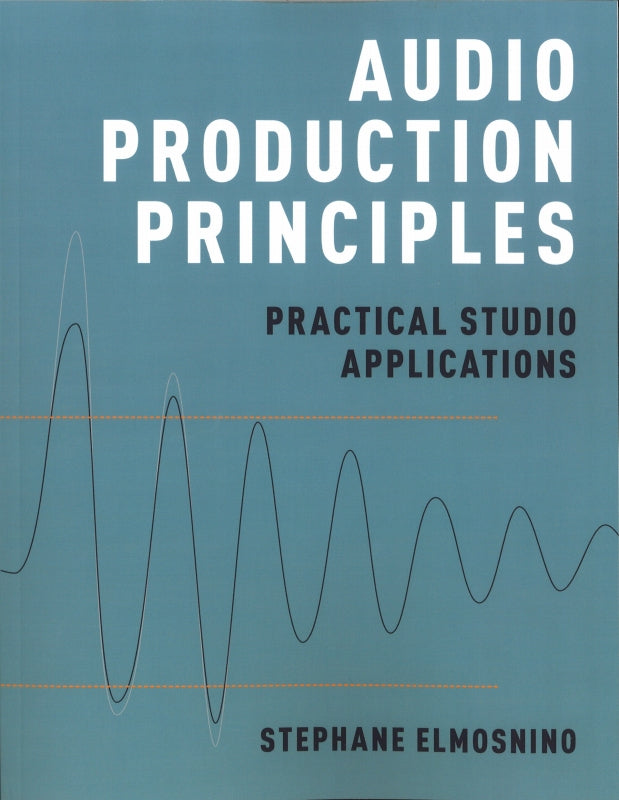 Elmosnino, Audio Production Principles (Oxford University Press)