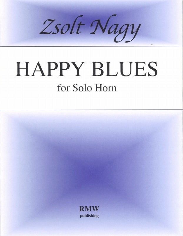 Nagy, Happy Blues for Horn Solo (WaveFront Music/RM Williams Pub.)