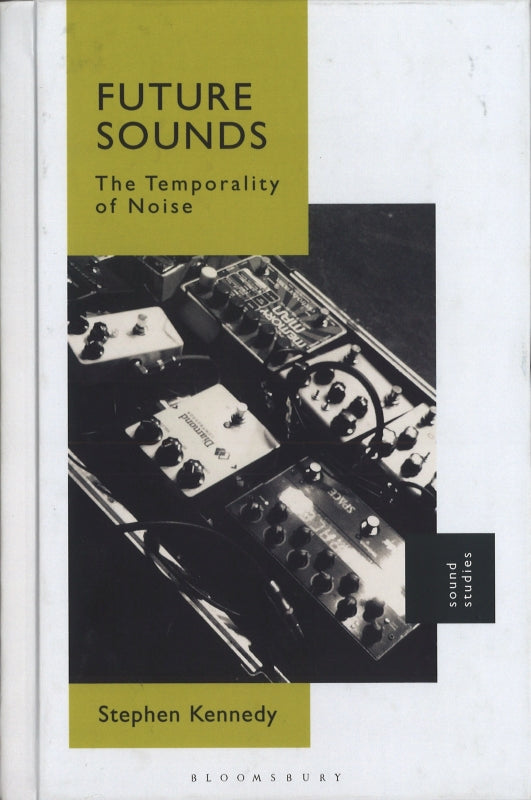 Kennedy, Future Sounds: The Temporality (Bloomsbury Academic)