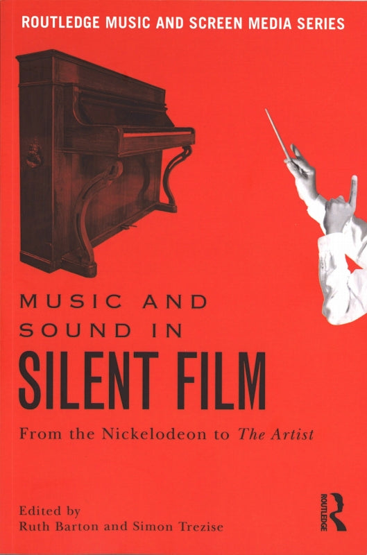 Barton, Music and Sound in Sillent Film (Routledge)