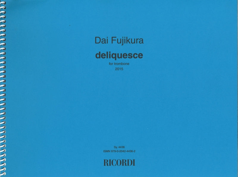 Fujikura, Deliquesce, for trombone (Ricordi)