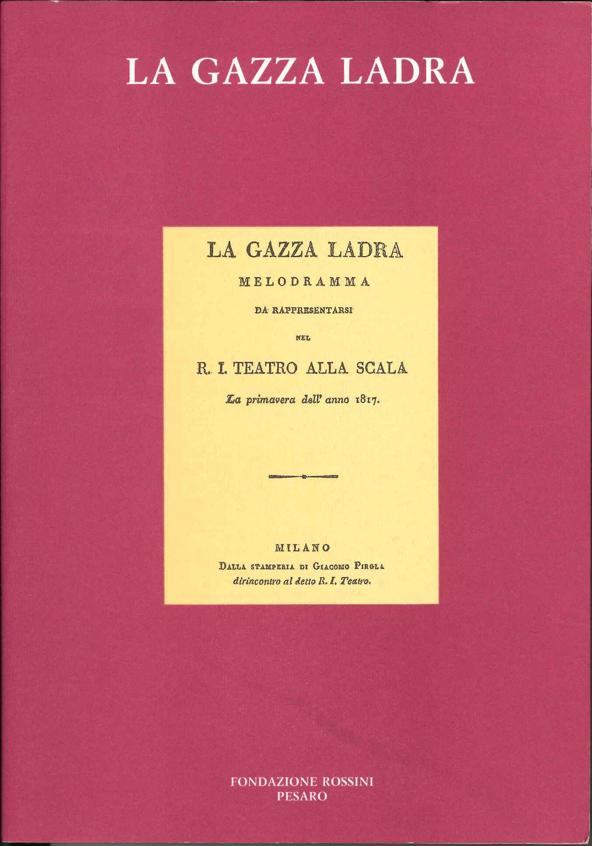 La Gazza Ladra: I Libretti di Rossini (Fondazione Rossini)