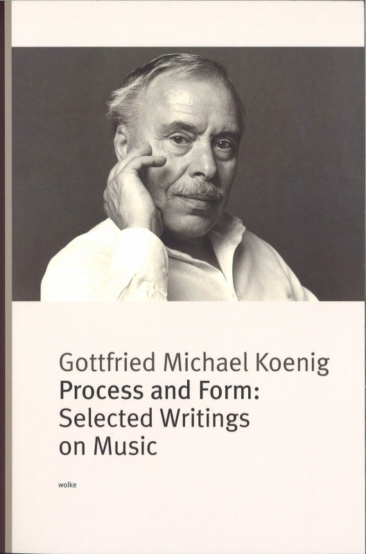 Koenig, Process and Form: Selected Writi (Wolke Verlag)