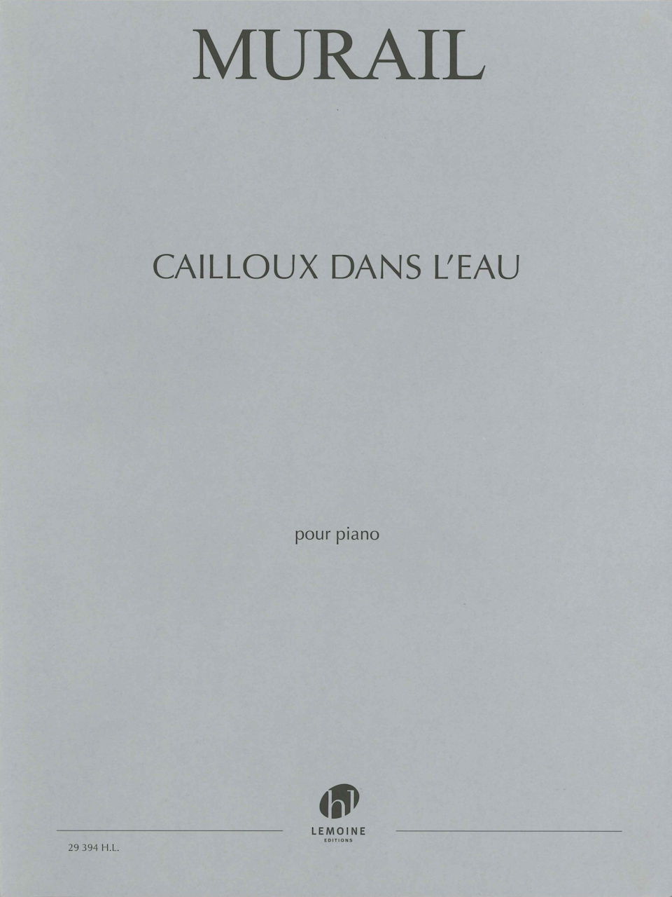 Murail, Cailloux dans l'eau, pour piano (Lemoine)