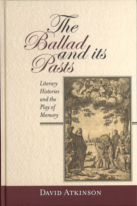 Atkinson, Ballad and Its Pasts: Literary (Boydell & Brewer)