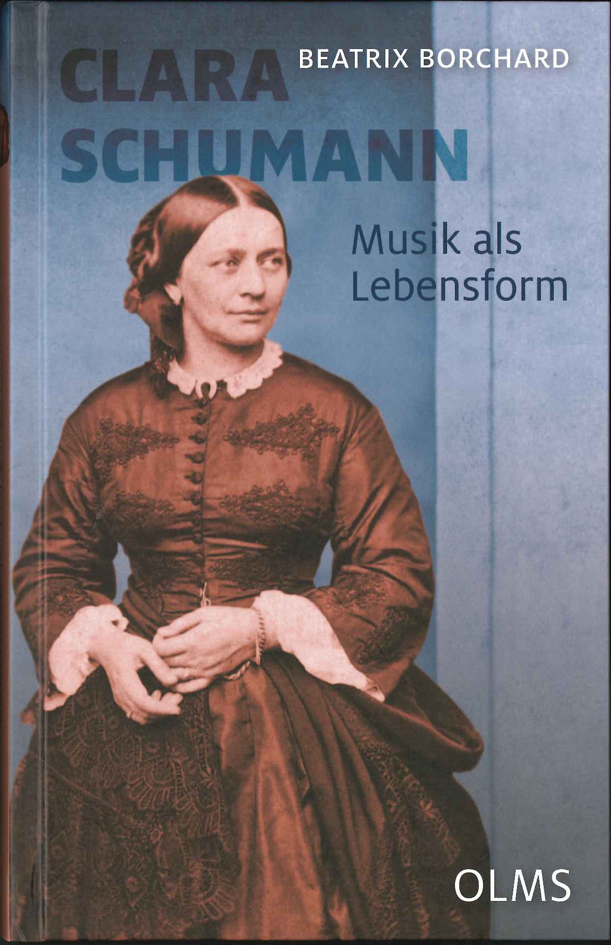 Borchard, Clara Schumann: Musik als Lebe (Olms)