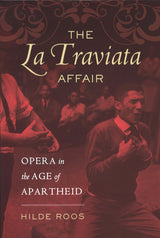 Roos, La Traviata Affair(p): Opera in th (California Press, University of)