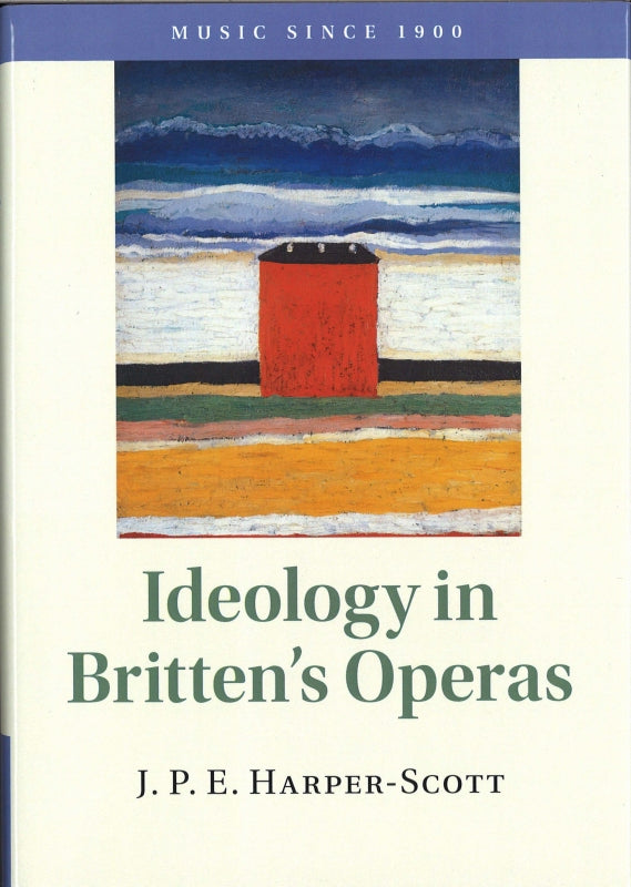 Harper-Scott,Ideology in Britten's Opera (Cambridge University Press)