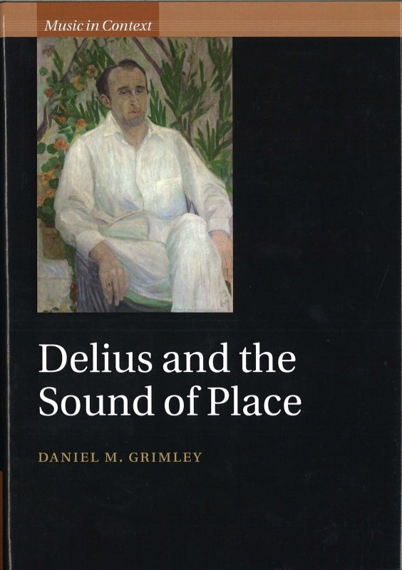 Grimley, Delius and the Sound of Place (Cambridge University Press)