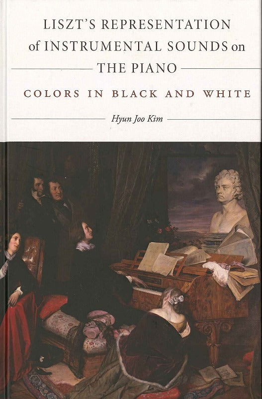 Kim, Liszt's Representation of Instrumen (Rochester Press, University of)