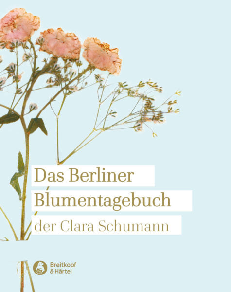 Berliner Blumentagebuch der C. Schumann (Breitkopf)