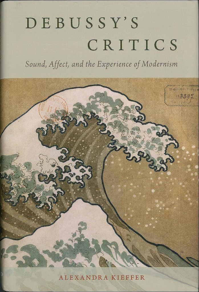 Kieffer, Debussy's Critics: Sound, Affec (Oxford University Press)