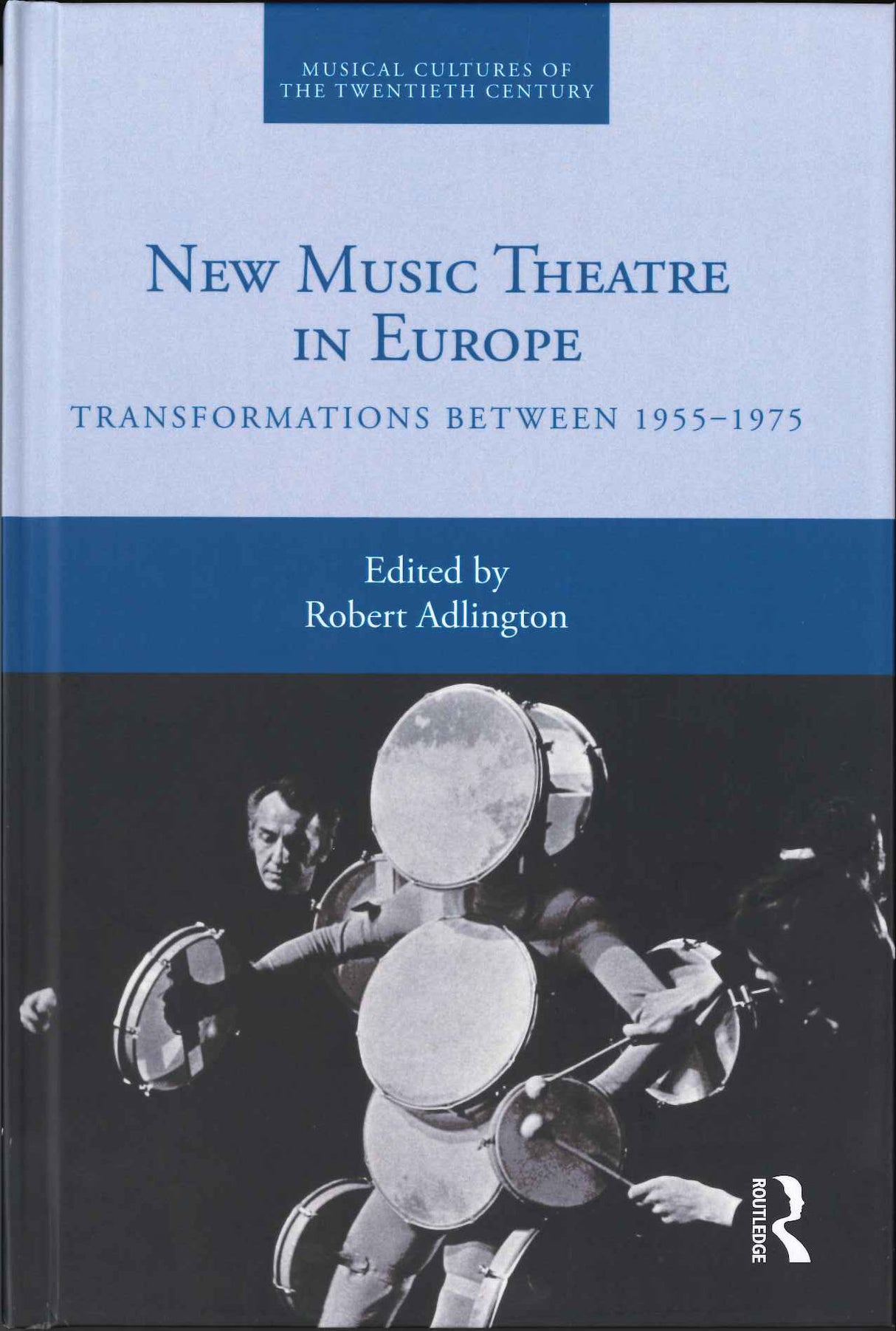Adlington, New Music Theatre in Europe (Routledge)
