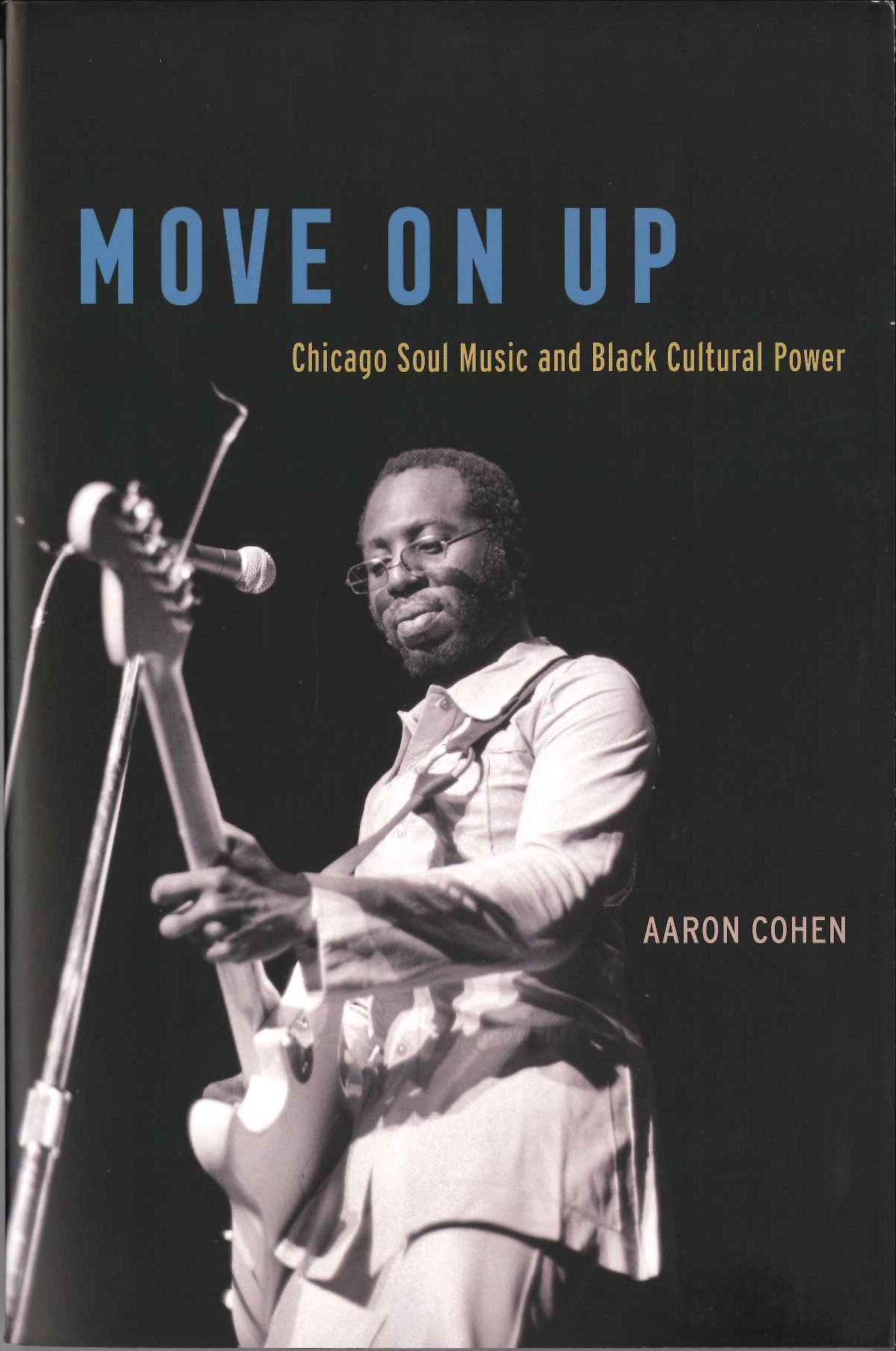 Cohen, Move On Up: Chicago Soul Music(p (Chicago Press, University of)