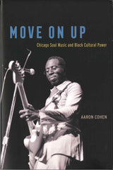 Cohen, Move On Up: Chicago Soul Music(p (Chicago Press, University of)