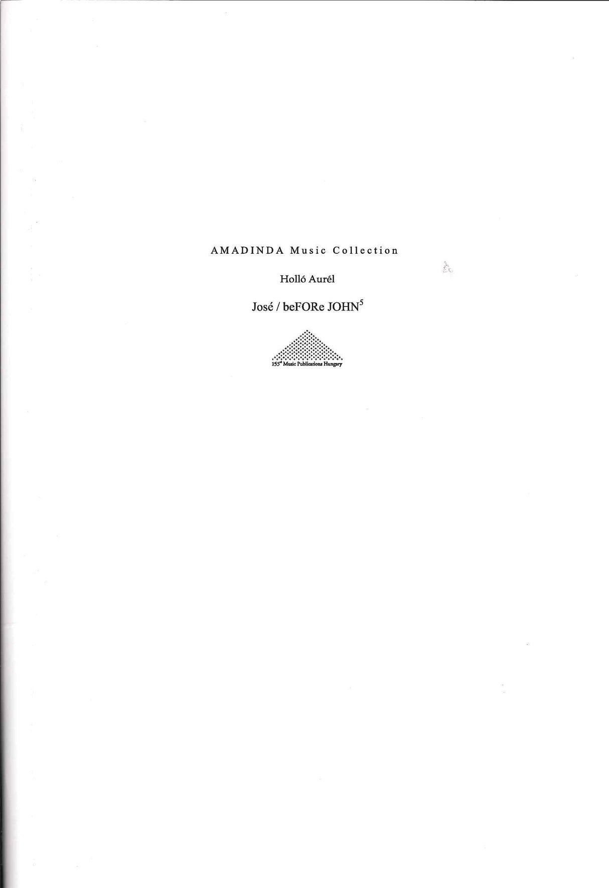 Hollo, Jose/ beFORe JOHN5 (153rd Music Publ./Amadinda Percussion)