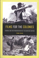 Rice, Films and Colonies (paper) (California Press, University of)