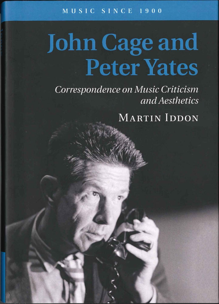 Iddon, John Cage and Peter Yates (Cambridge University Press)