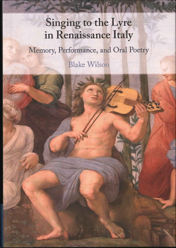 Wilson, Singing to the Lyre in Renaissan (Cambridge University Press)