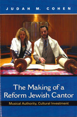 Cohen, Making of a Reform Jewish Cantor (Indiana University Press)