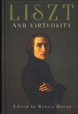 Doran,R.(ed.), Liszt and Virtuosity (Rochester Press, University of)