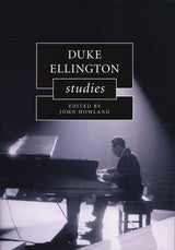 Howland, Duke Ellington Studies (paper) (Cambridge University Press)