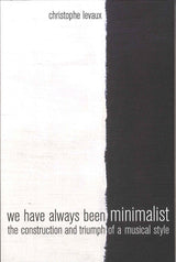 Levaux, We Have Always Been Minimalist(p (California Press, University of)