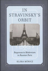 Moricz, In Stravinsky's Orbit (California Press, University of)