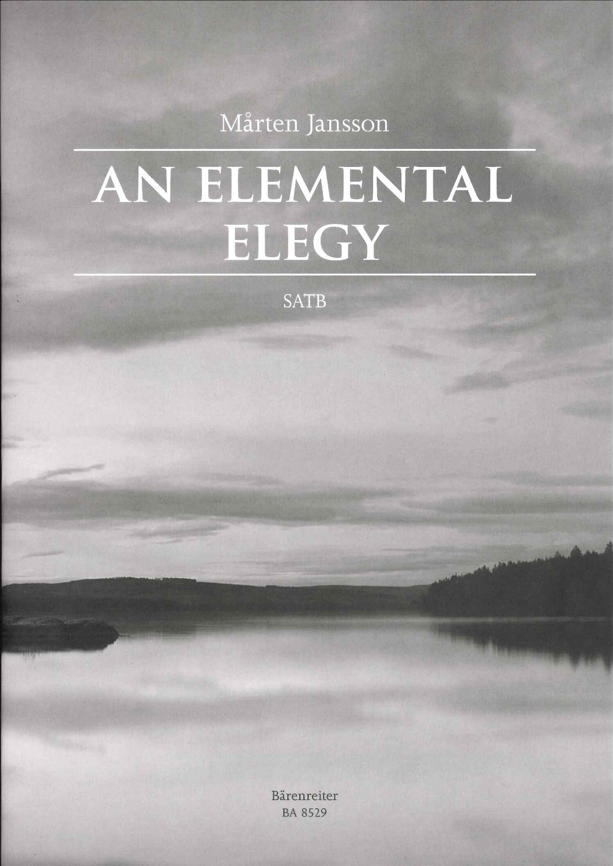 Jansson, Elemental Elegy. SATB [E] (Barenreiter)