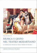 Matteis, Musica e gesto nel teatro mozar (Libreria Musicale Italiana)
