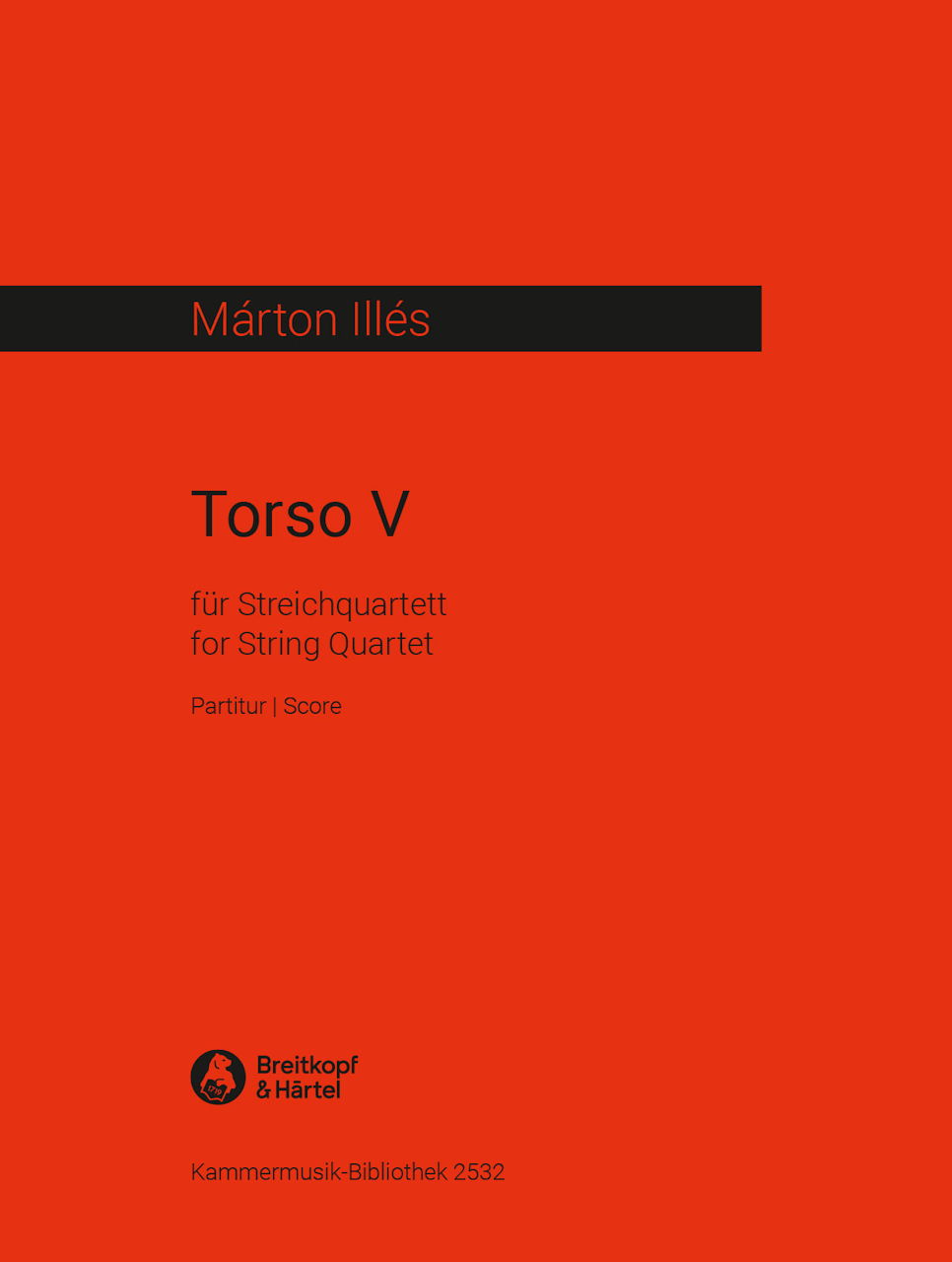 Illes, Torso V, fur Streichquartett (Breitkopf)