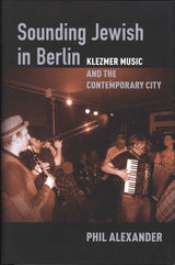 Alexander, Sounding Jewish in Berlin (Oxford University Press)