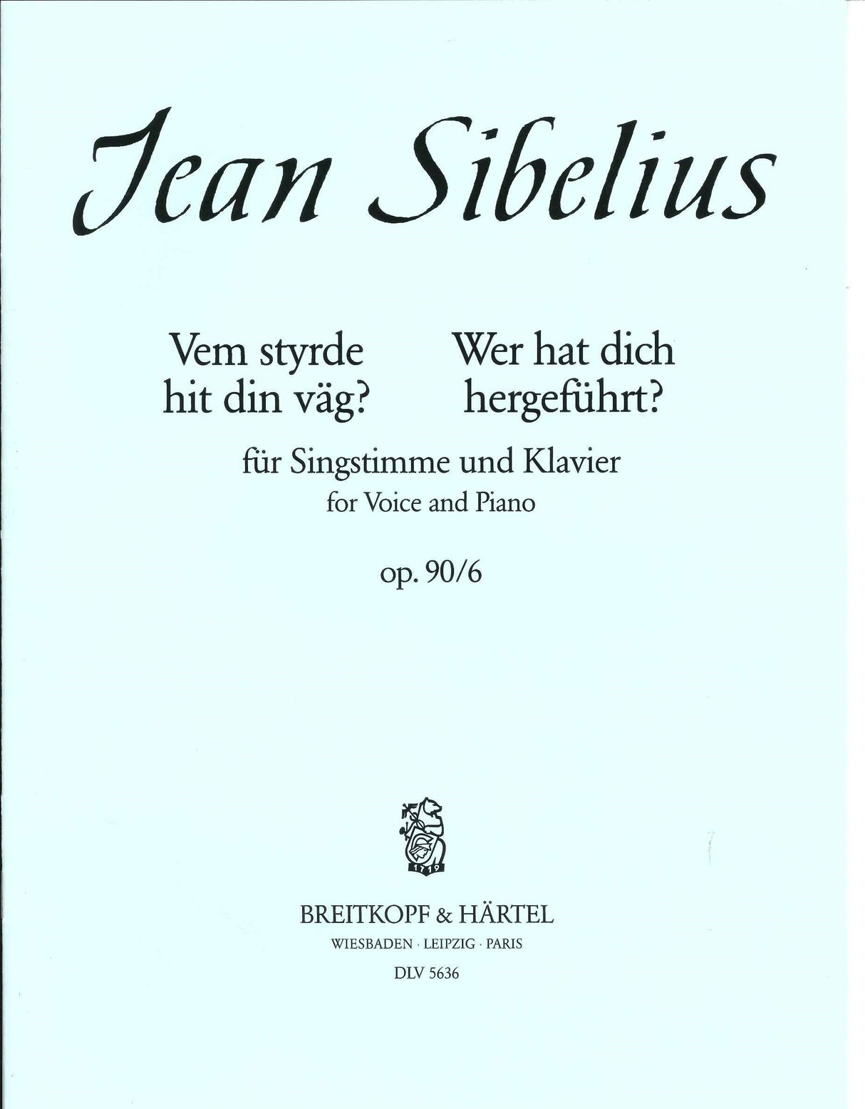 Sibelius, op. 90/6 Vem styrde hit din... (Breitkopf)
