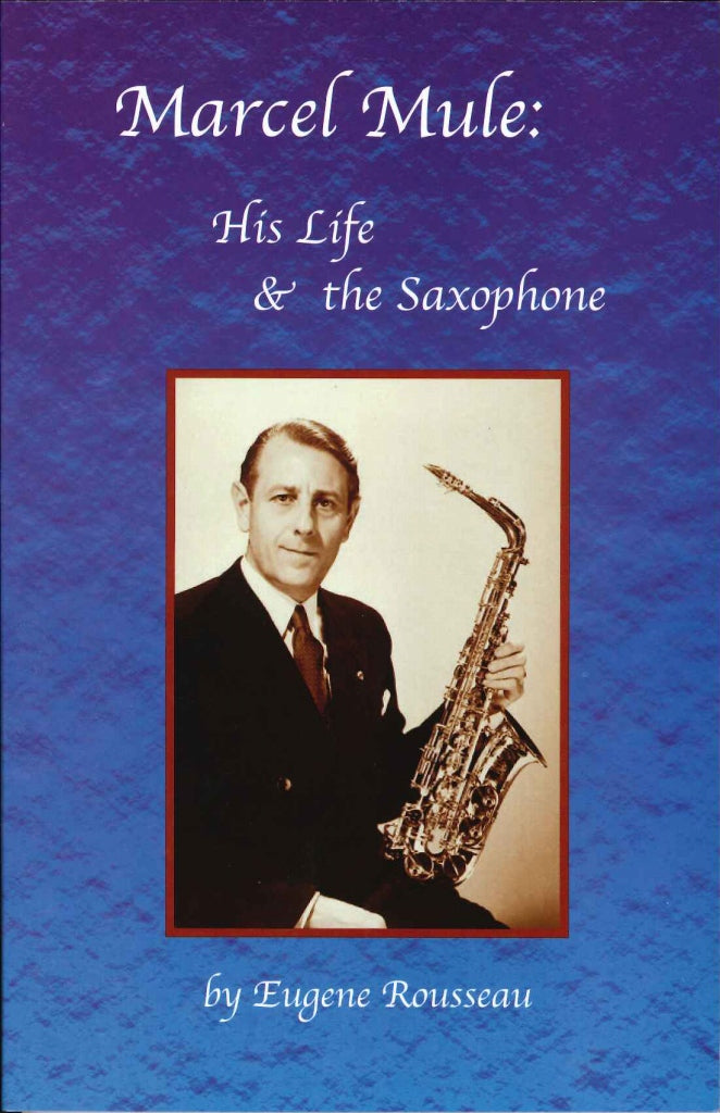 Rousseau, Marcel Mule - Life & Sax (2ed) (Jeanne Music Publications)