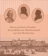 Bonns goldenes Zeitalter: die kurkolnisc (Beethoven-Haus)