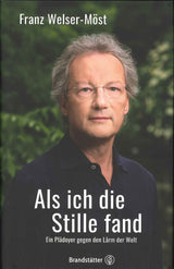 Welser-Most, Als ich die Stille fand(3e) (Brandstatter)