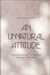 Steege, Unnatural Attitude: Phenomenolog (Chicago Press, University of)