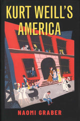 Graber, Kurt Weill's America (Oxford University Press)