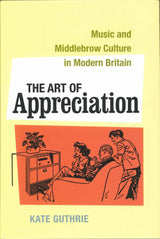 Guthrie, Art of Appreciation: Music and (University of California Press)