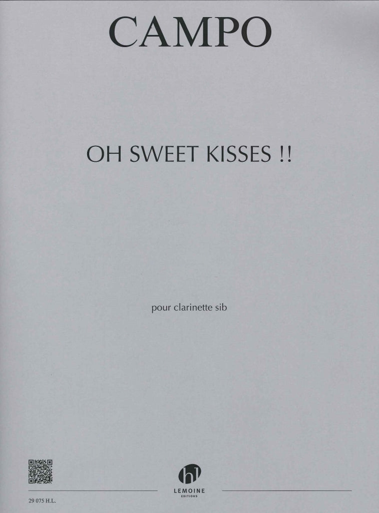 Campo, Oh Sweet Kisses!! (2012)(Cl Solo) (Lemoine)