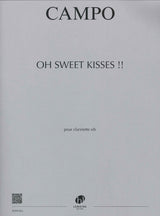Campo, Oh Sweet Kisses!! (2012)(Cl Solo) (Lemoine)