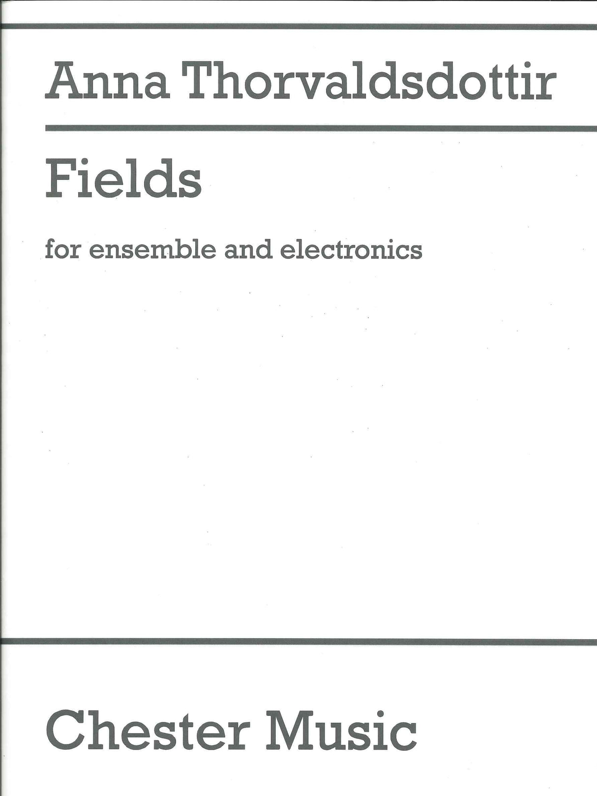 Thorvaldsdottir, Fields (Chester)