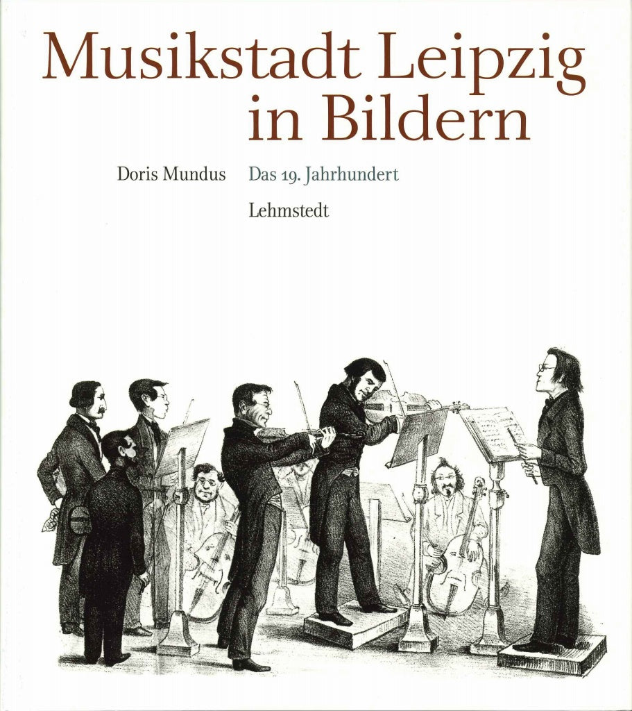 Musikstadt Leipzig in Bildern [2]: 19Jh (Lehmstedt)