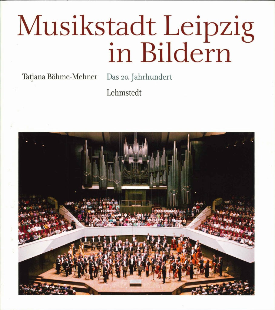 Musikstadt Leipzig in Bildern [3]: 20Jh (Lehmstedt)