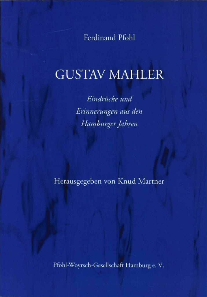 Gustav Mahler: Eindrucke und Erinnerunge (Pfohl-Woyrsch-Gesellschaft)