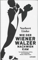 Wie der Wiener Walzer nach Wien kam (Loecker Erhard Verlag)