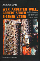 Klotz, Wer arbeiten will, gebiert seinen (Konigshausen & Neumann)