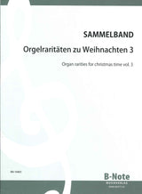 Orgelraritaten zu Weihnachten 3 (B-Note)