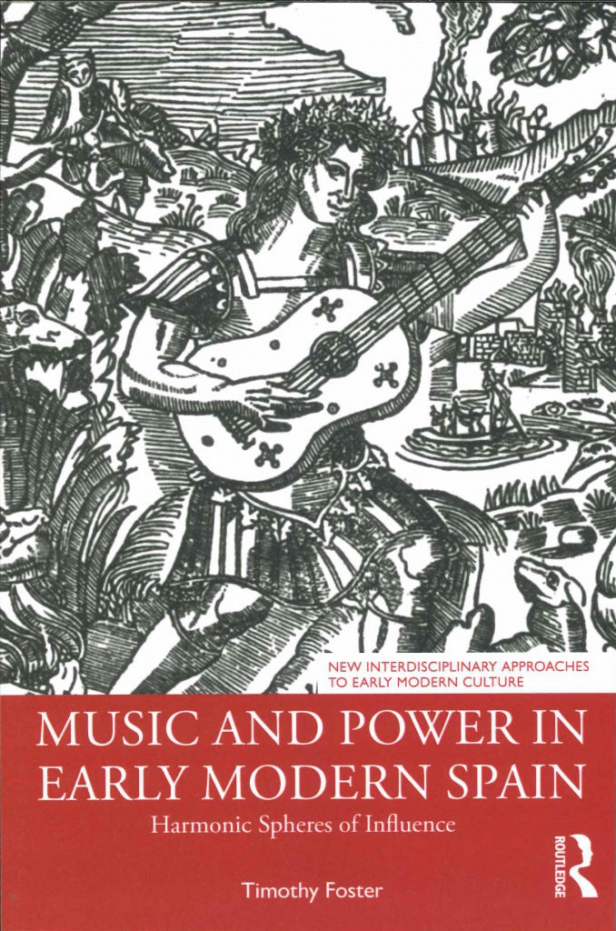 Foster, Music & Power in Early Modern(p) (Routledge)