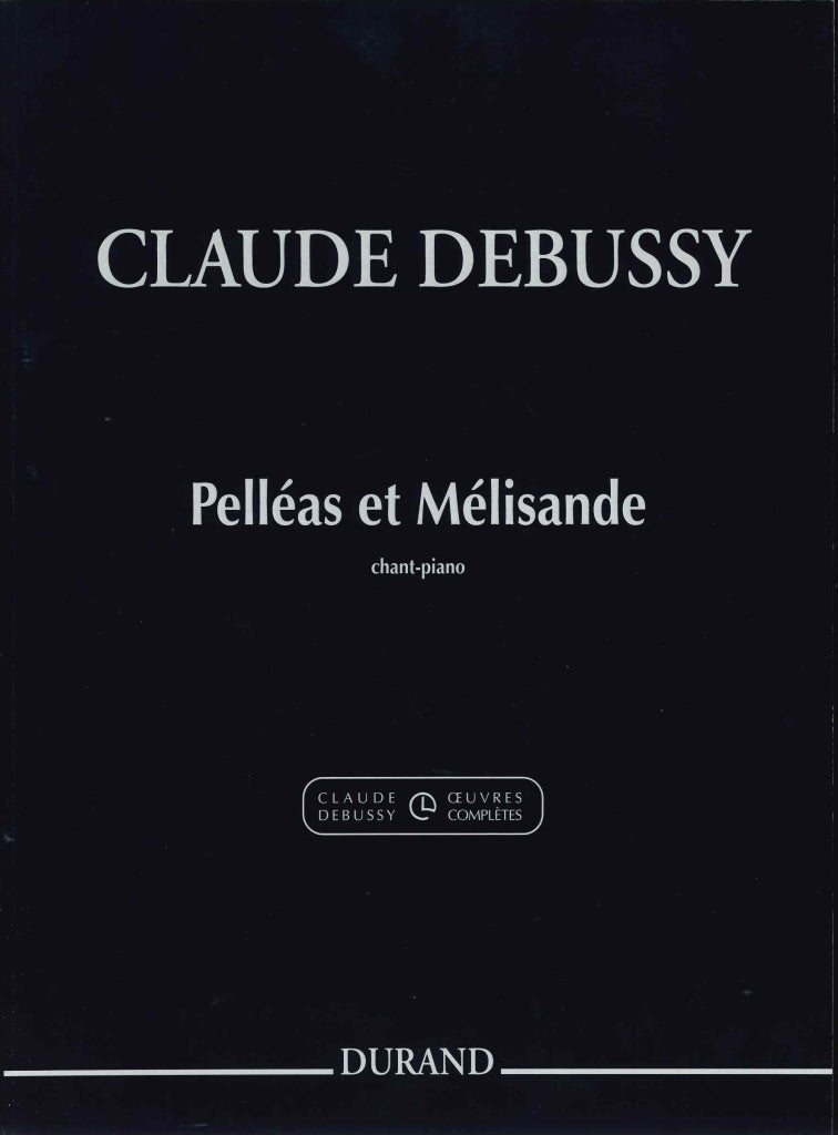 Debussy, Pelleas et Melisande (Grayson) (Durand)